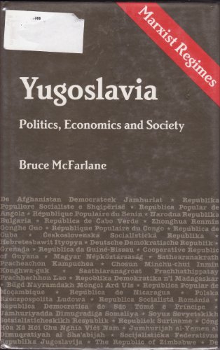 Yugoslavia: Politics, Economics, and Society (Marxist Regimes Series) (9780861874521) by McFarlane, Bruce