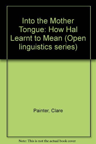 Beispielbild fr Into the Mother Tongue: A Case Study in Early Language Development (Open linguistics series) zum Verkauf von Powell's Bookstores Chicago, ABAA