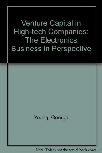 Beispielbild fr Venture Capital in High-Tech Companies: The Electronics Business in Perspective zum Verkauf von Anybook.com