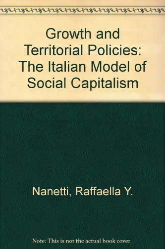 Growth and Territorial Policies: The Italian Model of Social Capitalism (9780861876518) by Nanetti, Raffaella Y.