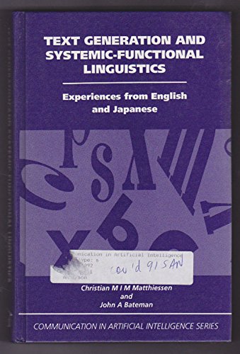 Imagen de archivo de Text Generation and Systemic-Functional Linguistics: Experiences from English and Japanese (Communication in Artificial Intelligence) a la venta por Ergodebooks