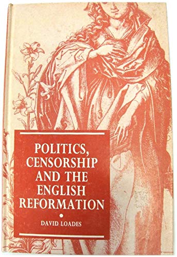 Stock image for Politics, Censorship and the English Reformation for sale by WorldofBooks