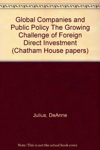 Imagen de archivo de Global Companies and Public Policy: The Growing Challenge of Foreign Direct Investment (Chatham House Papers) a la venta por Phatpocket Limited
