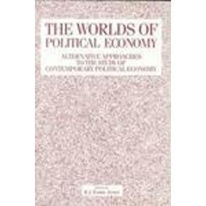 Imagen de archivo de The Worlds of Political Economy : Alternative Approaches to the Study of Contemporary Political Economy a la venta por RWL GROUP  (Booksellers)