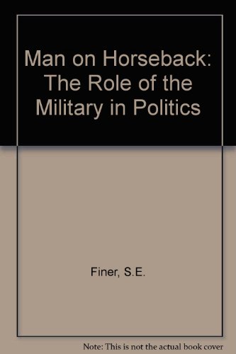 9780861879670: Man on Horseback: The Role of the Military in Politics