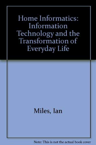Beispielbild fr Home Informatics: Information Technology and the Transformation of Everyday Life zum Verkauf von Ammareal