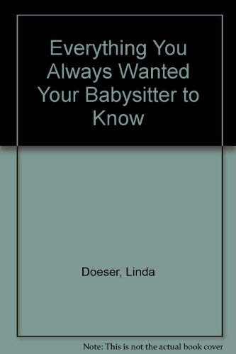 Everything You Always Wanted Your Babysitter to Know