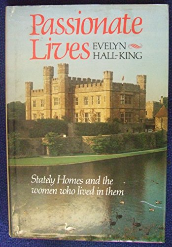 Imagen de archivo de Passionate Lives!: Stately Homes and the Women Who Lived in Them a la venta por WorldofBooks