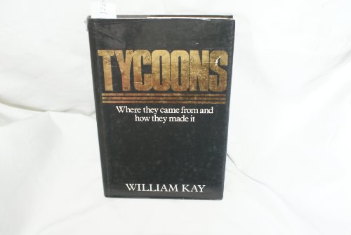 Beispielbild fr Tycoons : Where They Came from and How They Made It zum Verkauf von Better World Books
