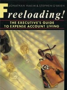9780861885916: Freeloading: The Executive's Guide to Expense Account Living