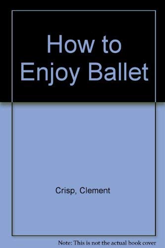 Beispielbild fr How to Enjoy Ballet zum Verkauf von WorldofBooks