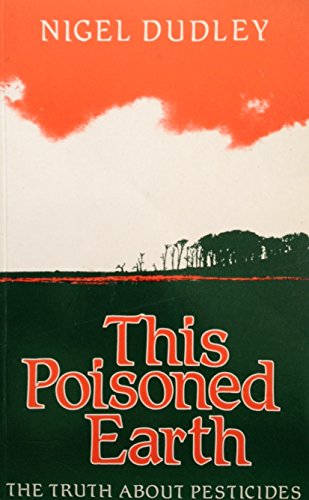 Stock image for This Poisoned Earth : The Truth about Pesticides for sale by Sarah Zaluckyj