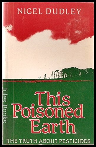 Beispielbild fr This Poisoned Earth: Truth About Pesticides zum Verkauf von AwesomeBooks