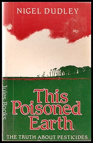 Stock image for This Poisoned Earth : The Truth about Pesticides for sale by Better World Books Ltd