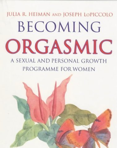Stock image for Becoming Orgasmic: A sexual and personal growth programme for women for sale by Reuseabook