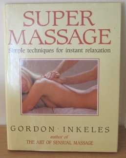 Stock image for Super Massage: Simple Techniques for Instant Relaxation for sale by WorldofBooks