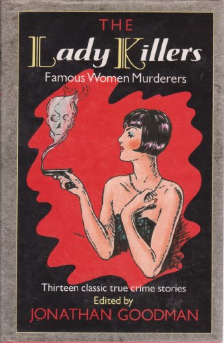 Beispielbild fr Lady Killers: Famous Women Murderers zum Verkauf von AwesomeBooks