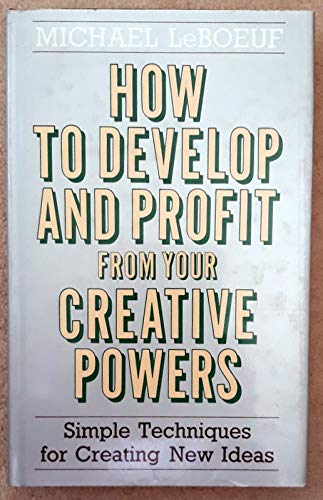 Beispielbild fr How to Develop and Profit from Your Creative Powers zum Verkauf von WorldofBooks