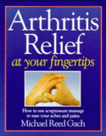 Beispielbild fr Arthritis Relief at Your Fingertips: How to Use Acupressure Massage to Ease Your Aches and Pains zum Verkauf von ThriftBooks-Dallas
