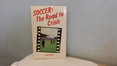 Beispielbild fr Soccer: The Road to Crisis zum Verkauf von WorldofBooks