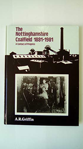 Beispielbild fr The Nottinghamshire Coalfield 1881-1981: A Century of Progress zum Verkauf von WorldofBooks