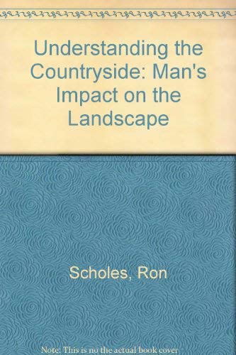 Stock image for Understanding the Countryside: Man's Impact on the Landscape for sale by The Guru Bookshop
