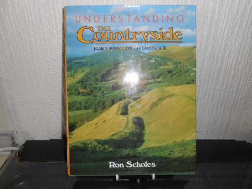 Stock image for Understanding the Countryside: Man's Impact on the Landscape for sale by WorldofBooks