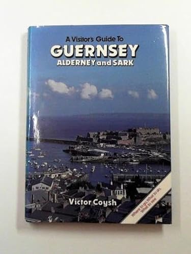 Imagen de archivo de A Visitor's Guide to Guernsey, Alderney and Sark a la venta por Alexander's Books