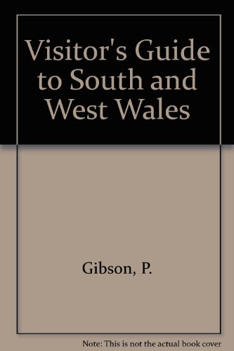 The Visitor's Guide to South and West Wales (9780861901043) by P. Gibson