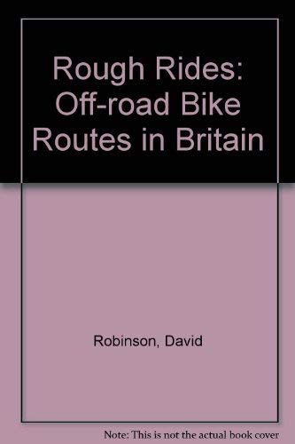 Beispielbild fr Rough Rides: Off-road Bike Routes in Britain zum Verkauf von Bahamut Media
