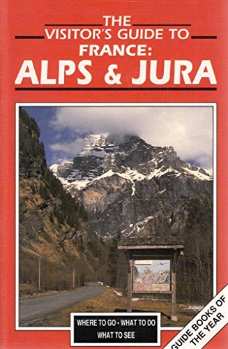 Beispielbild fr The Visitor's Guide France: Alps and Jura zum Verkauf von RIVERLEE BOOKS