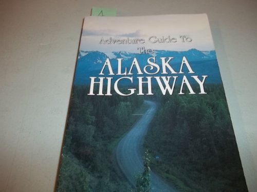 Stock image for Adventure Guide to the Alaska Highway for sale by AwesomeBooks