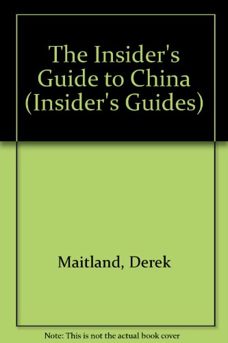 The Insider's Guide to China (Insider's Guides) (9780861905218) by Derek Maitland; Nik Wheeler