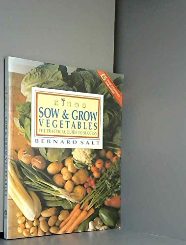 Stock image for Kings Sow & Grow Vegetables: The Practical Guide to Success for sale by WorldofBooks