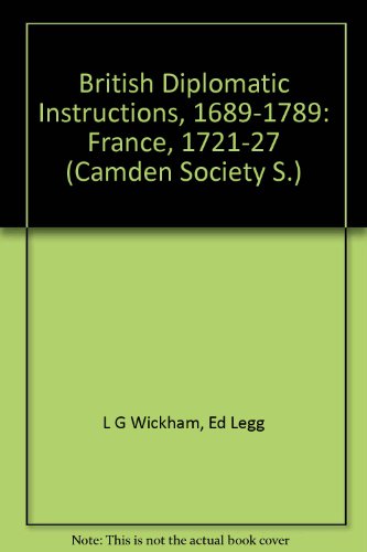 Beispielbild fr British Diplomatic Instructions, 1689-1789. Volume IV (4) - France, 1721-1727 zum Verkauf von G. & J. CHESTERS