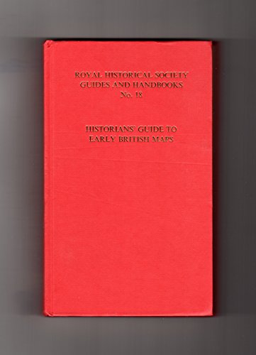 Beispielbild fr Historians' Guide to Early British Maps: A Guide to the Location of Pre-1900 Maps of the British Isles Preserved in the United Kingdom and Ireland (Guides and Handbooks) zum Verkauf von Wonder Book