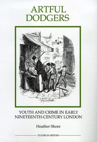 9780861932429: Artful Dodgers: Youth and Crime in Early Nineteenth-Century London (Royal Historical Society Studies in History New Series)