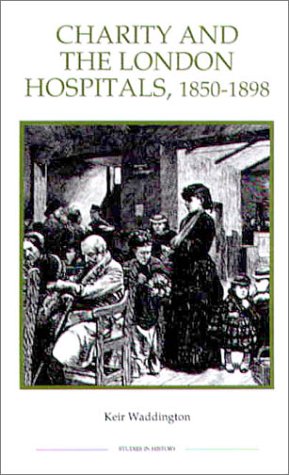 Beispielbild fr Charity and the London Hospitals, 1850-1898 (Royal Historical Society Studies in History New Series) zum Verkauf von WorldofBooks