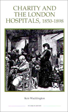 9780861932467: Charity and the London Hospitals, 1850-1898: 16 (Royal Historical Society Studies in History New Series)
