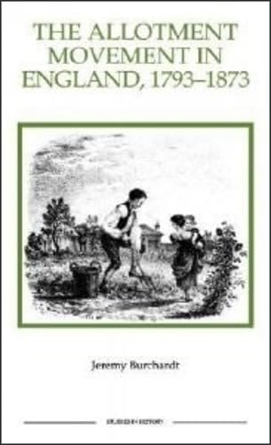 Stock image for The Allotment Movement In England, 1793 - 1873 for sale by Clarendon Books P.B.F.A.