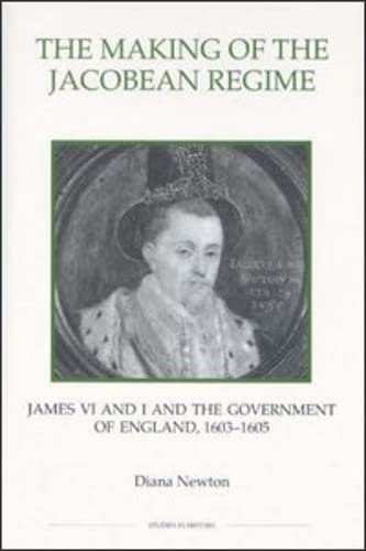 9780861932726: The Making Of The Jacobean Regime: James VI And I And The Government Of England, 1603-1605