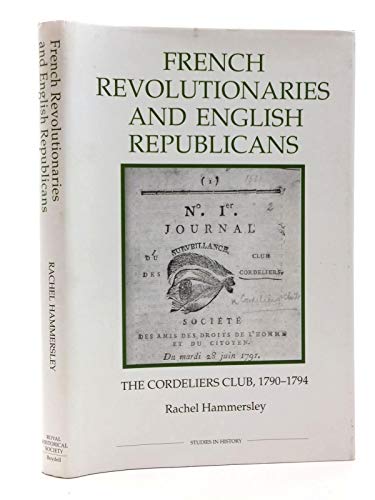 Stock image for French Revolutionaries and English Republicans The Cordeliers Club, 1790-1794 for sale by TextbookRush