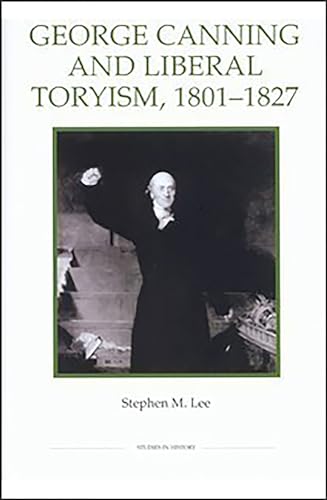 Beispielbild fr George Canning and Liberal Toryism, 1801-1827 zum Verkauf von Anybook.com