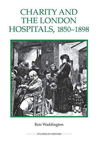 9780861933310: Charity and the London Hospitals, 1850-1898: 16 (Royal Historical Society Studies in History New Series)