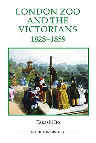 Beispielbild fr London Zoo and the Victorians, 1828-1859 (Royal Historical Society Studies in History New) zum Verkauf von Monster Bookshop