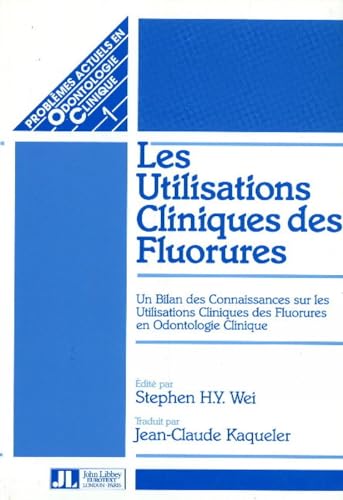 Beispielbild fr Les Utilisations Cliniques des Fluorures: Un Bilan des Connaissances sur les Utilisations Cliniques des Fluorures en Odontologie Clinique zum Verkauf von Ammareal