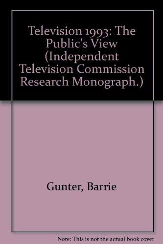 Television: the Public's View: 1993 (Independent Television Commission Television Research Monographs) (9780861964024) by Gunter, Barrie; Sancho-Aldridge, Jane; Winstone, Paul
