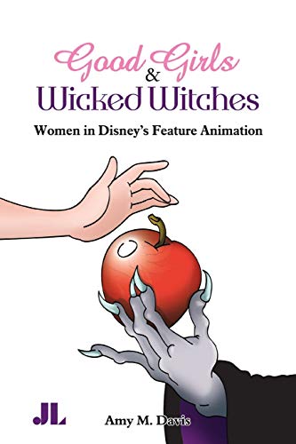 Imagen de archivo de Good Girls and Wicked Witches: Women in Disneys Feature Animation a la venta por Goodwill Books