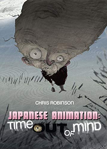 Beispielbild fr Japanese Animation: Time Out of Mind zum Verkauf von St Vincent de Paul of Lane County