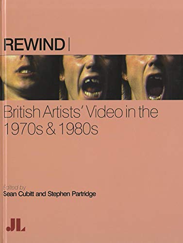 Beispielbild fr Rewind: British Artists' Video in the 1970s & 1980s zum Verkauf von Powell's Bookstores Chicago, ABAA